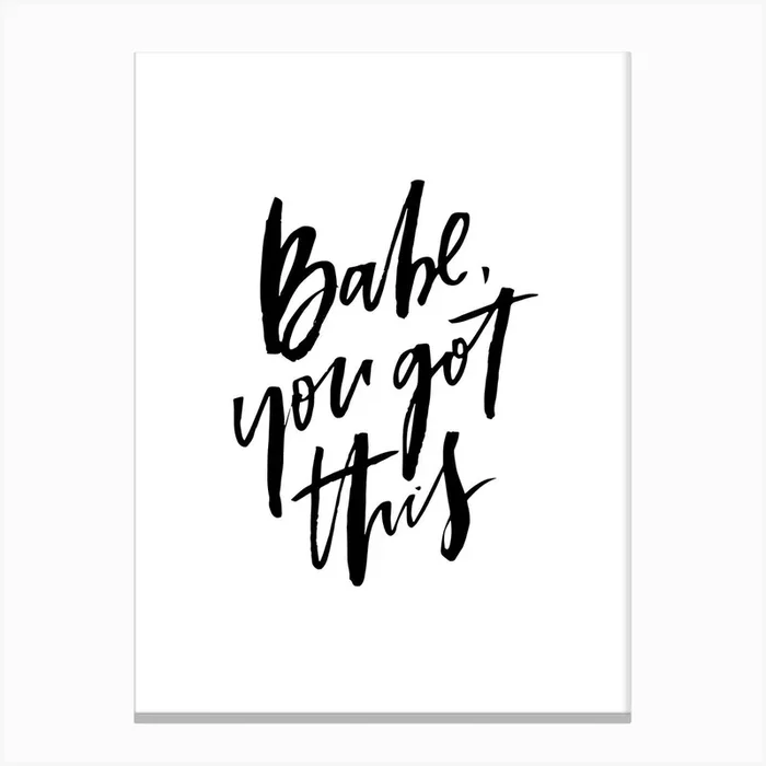 Babe You Got This Canvas Print by Planeta444
