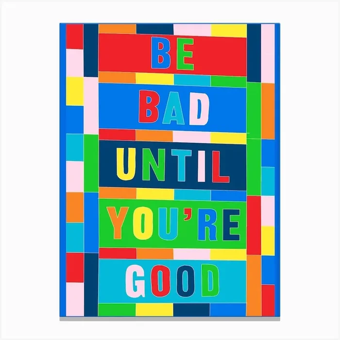 Be Bad Until Your Good Canvas Print by Molly Gransden