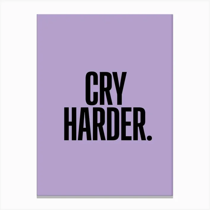 Cry Harder Canvas Print by Badwalls
