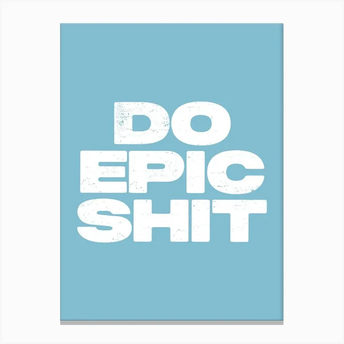 Do Epic Shit motivating quote Canvas Print by Paigaam Studio