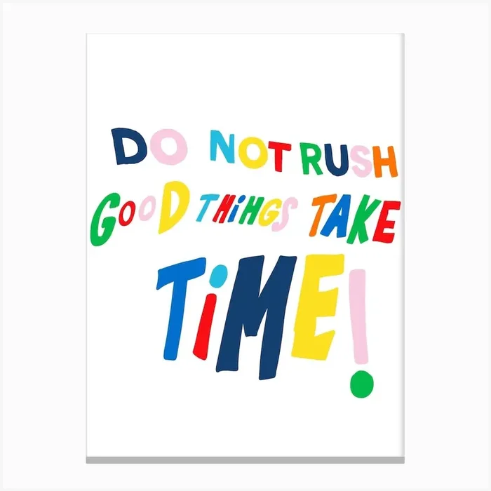 Do Not Rush, Good Things Take Time Canvas Print by Molly Gransden