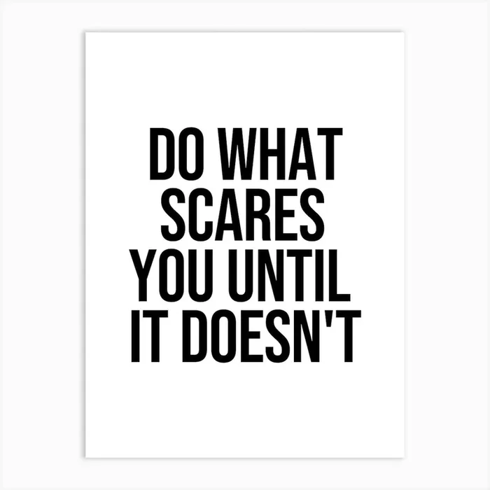 Do What Scares You Until It Doesn’t Art Print by Paigaam Studio