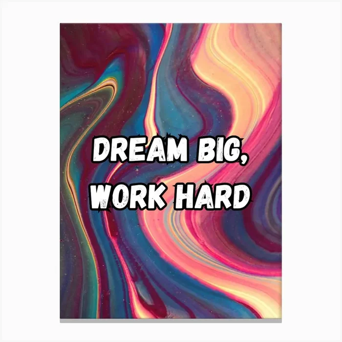 Dream Big Work Hard Canvas Print by Ishwar Creation