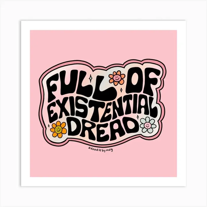 Full Of Existential Dread Art Print by Doodle By Meg