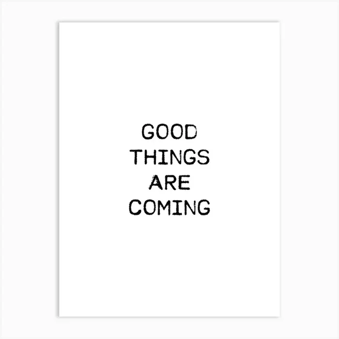 Good Things Are Coming Art Print by Mambo
