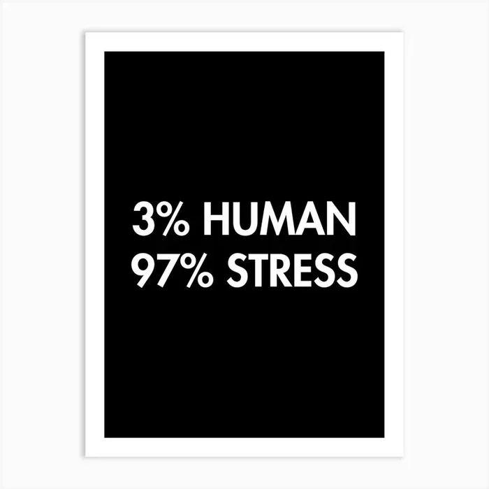Human Stress – funny stress anxiety Art PrintY by YiannisTees