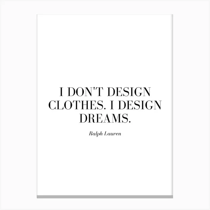 I don’t design clothes. I design dreams. Canvas PrintS by Santito