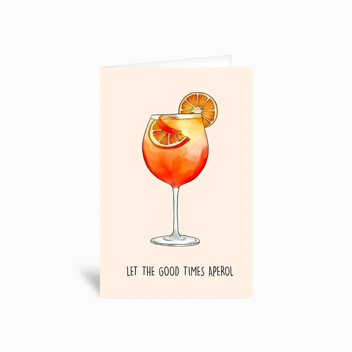 Let The Good Times Aperol Greetings Card by Poppy and Mabel