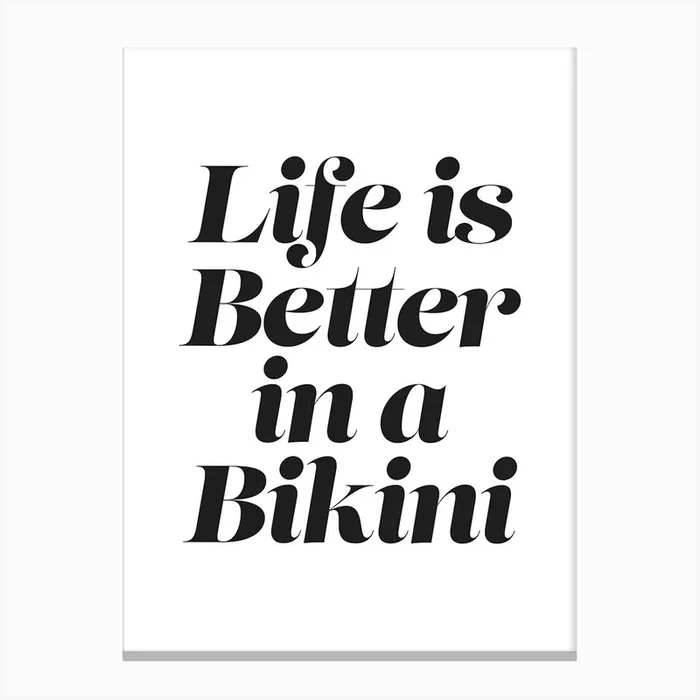 Life Is Better In A Bikini sassy, aesthetic, cool, cute, classic, beach, vibes, sea, summers, girls, empowering, motivating, inspiring, minimal, sayings, phrases, powerful, words, quotes Canvas Print by Paigaam Studio