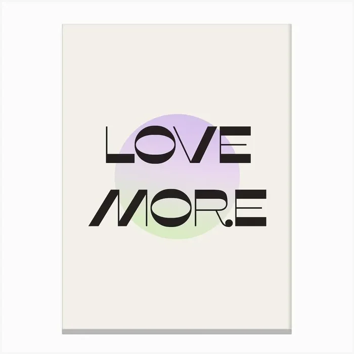 Love More Canvas Print by Bohomadic Studio