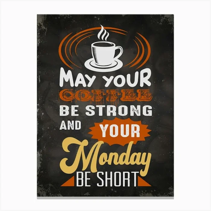 May Your Coffee Be Strong Your Monday Be Short — coffee poster, kitchen art print Canvas Print by Synthwave1950