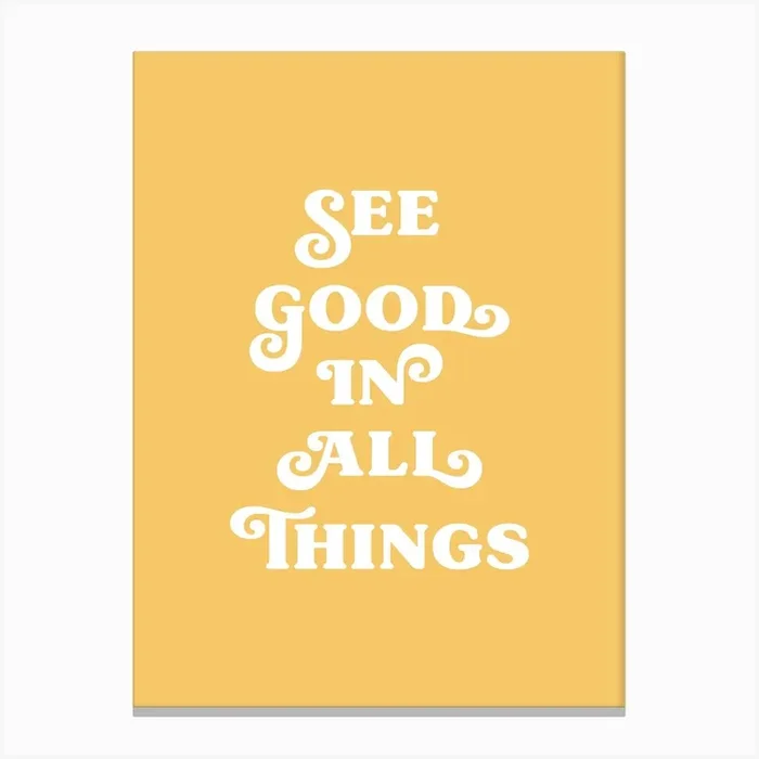 See Good In All Things (Yellow tone) Canvas Print by Paigaam Studio