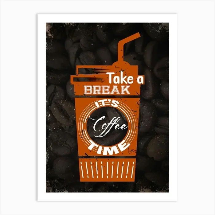 Take A Break It’S Coffee Time — coffee poster, kitchen art print Art Print by Synthwave1950