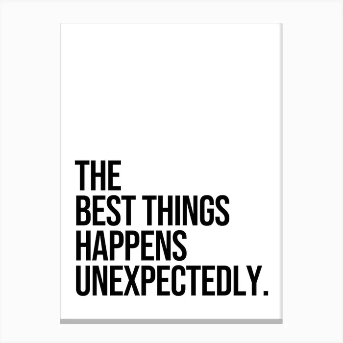 The Best Things Happens Unexpectedly Canvas Print by Paigaam Studio