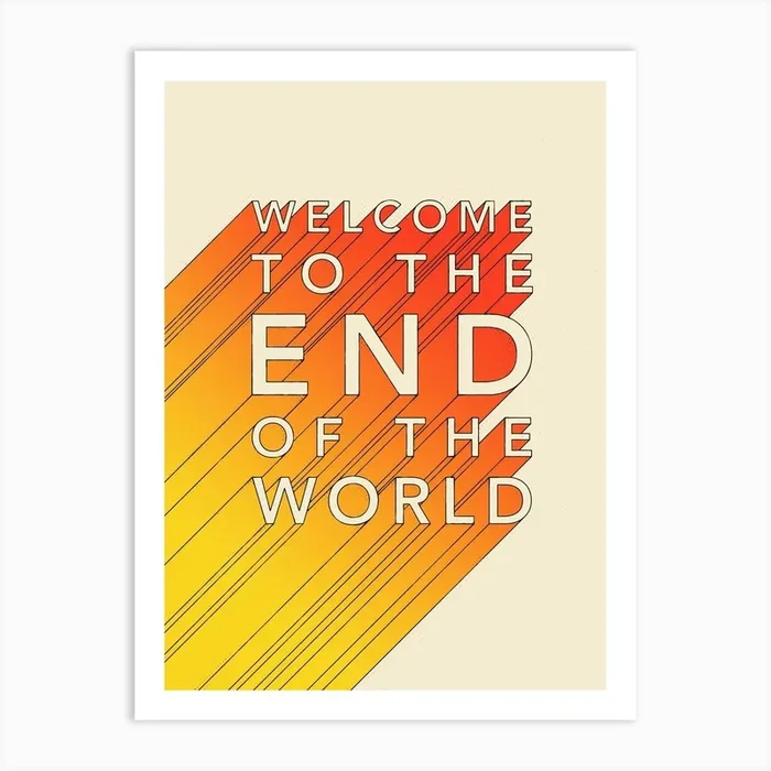 Welcome To The End Of The World Art Print by Jazzberry Blue