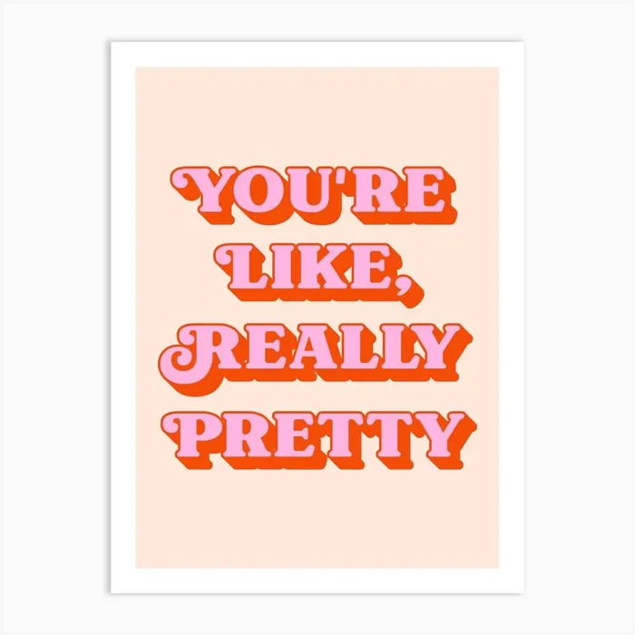 You’re Like Really Pretty inspiring quote (peach and pink tone) Art Print by Paigaam Studio