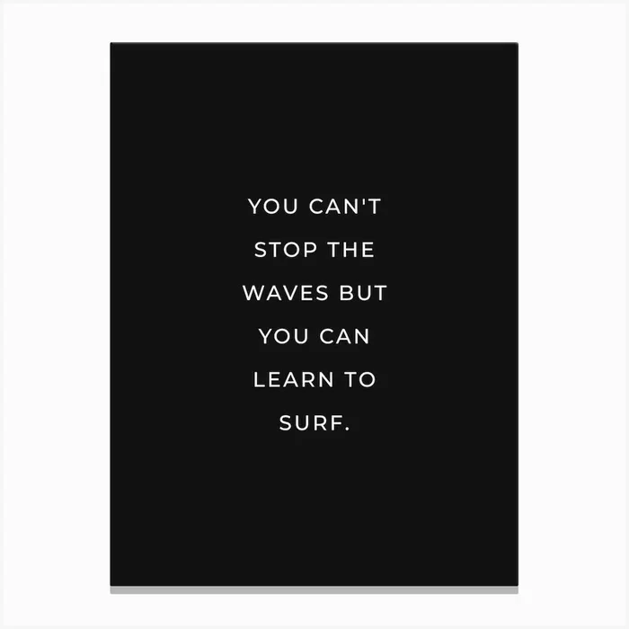 You can’t stop the waves but you can learn to surf (black tone) Canvas Print by Paigaam Studio