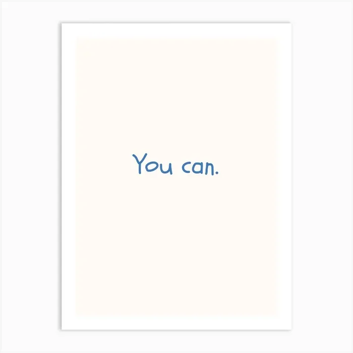 You Can Blue Quote Poster Art Print by Scribble Studio