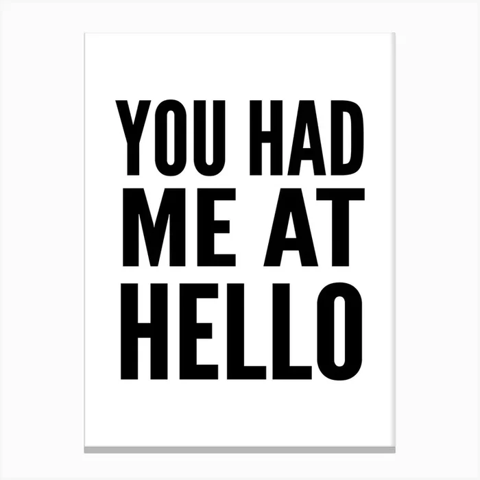 You Had Me At Hello White Canvas Print by Nestory UK