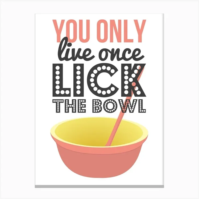 You Only Live Once Lick The Bowl Kitchen Print | Baking Print | Cake Baker Print Canvas Print by EllieBeanPrints