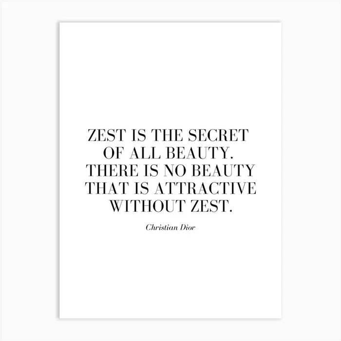 Zest is the secret of all beauty. Art PrintS by Santito